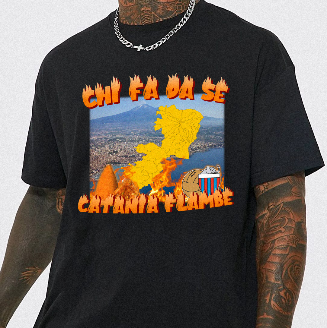 Chi fa da se, Catania Flambé T-Shirt