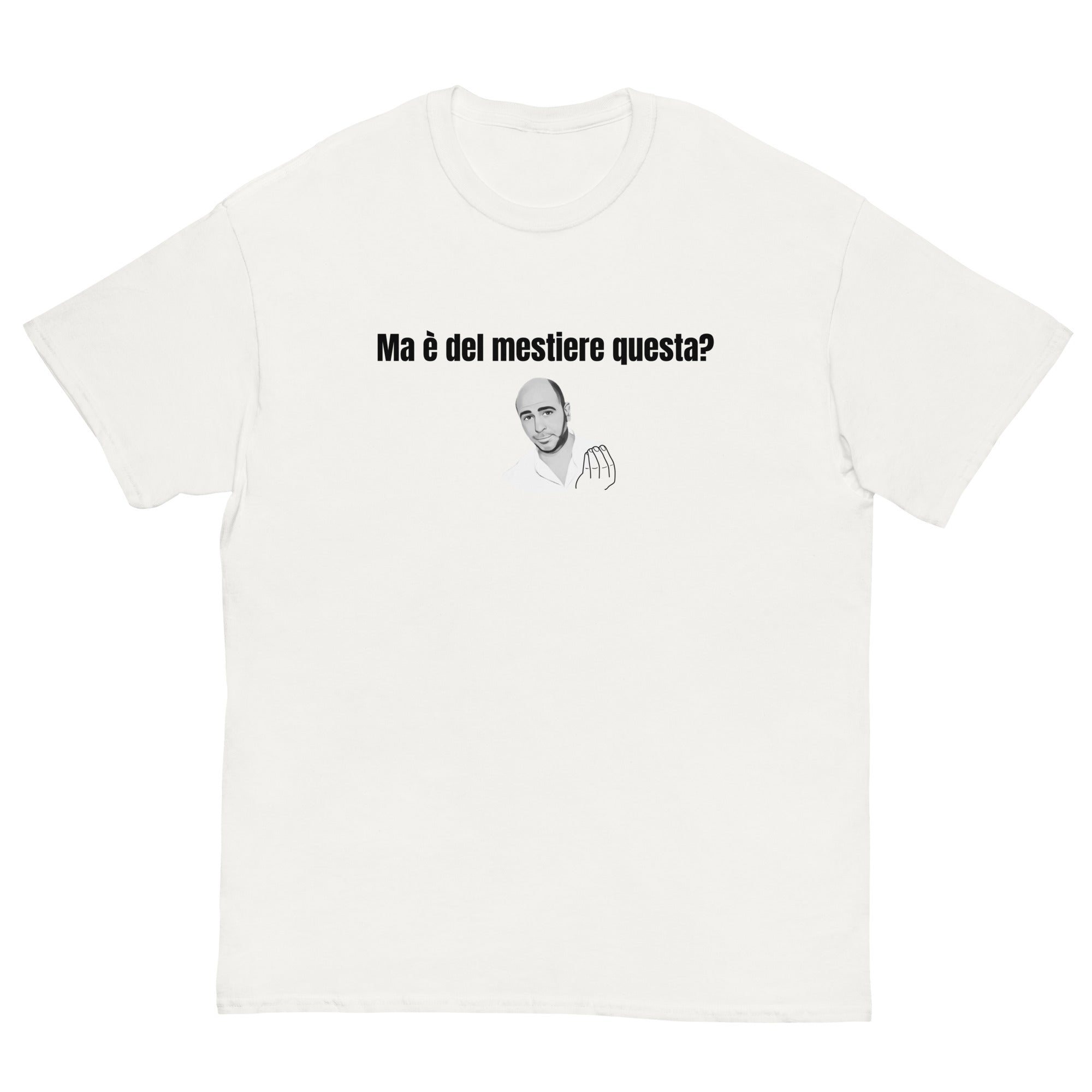 Ma è del mestiere questa? T-Shirt